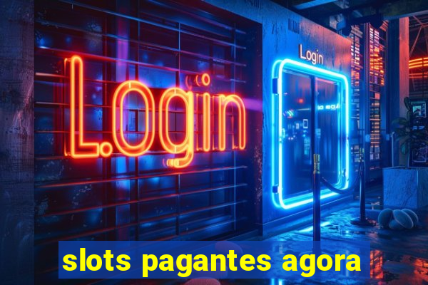 slots pagantes agora